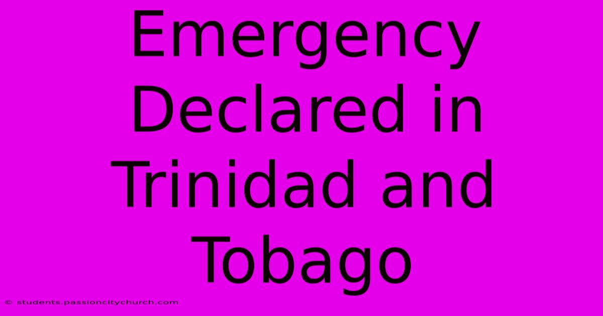 Emergency Declared In Trinidad And Tobago