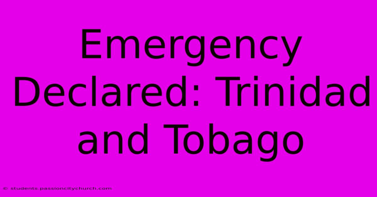 Emergency Declared: Trinidad And Tobago