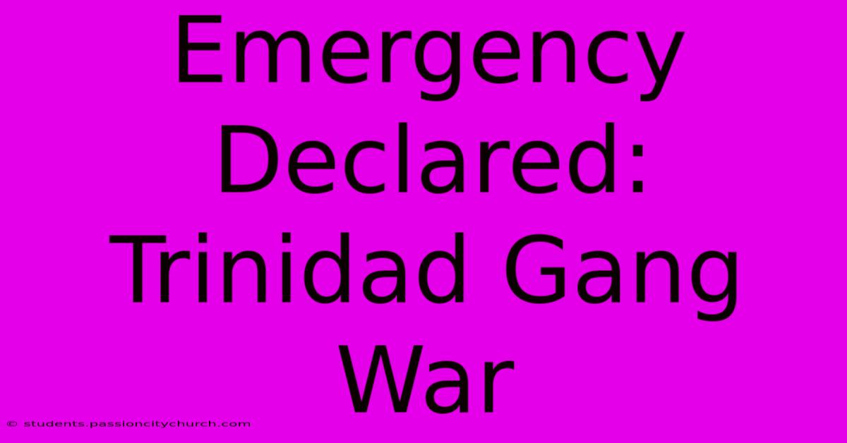 Emergency Declared: Trinidad Gang War