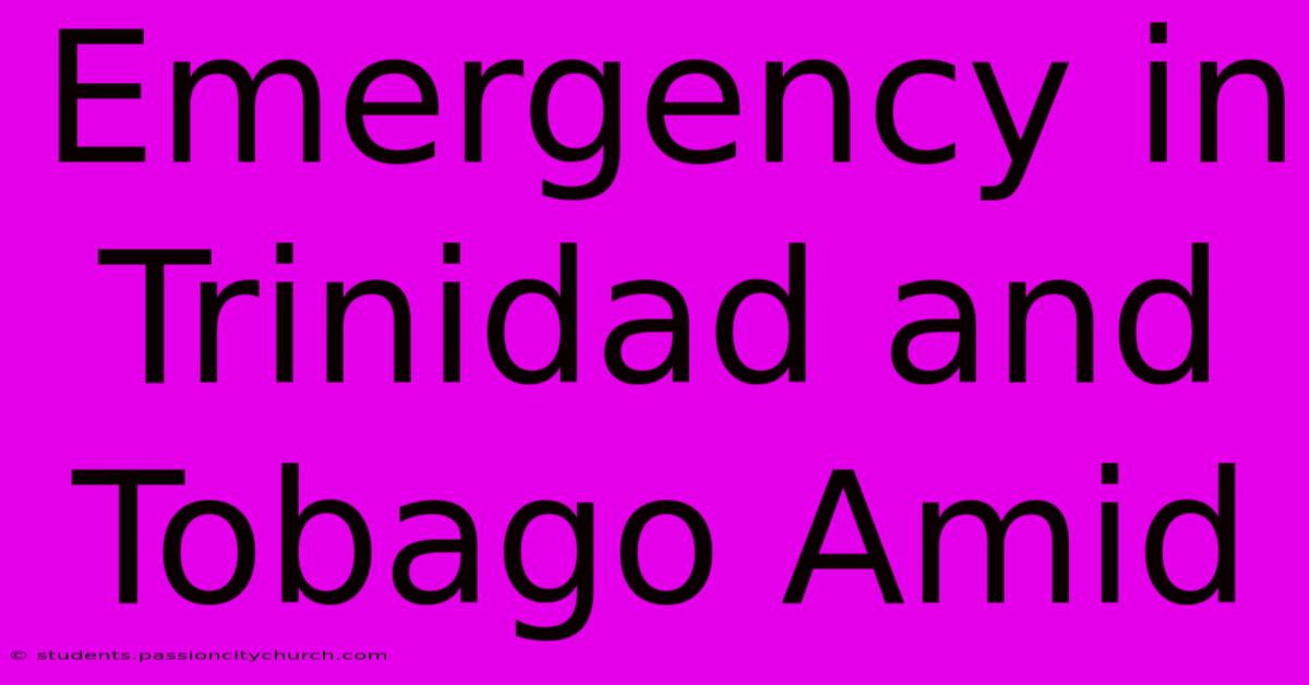 Emergency In Trinidad And Tobago Amid