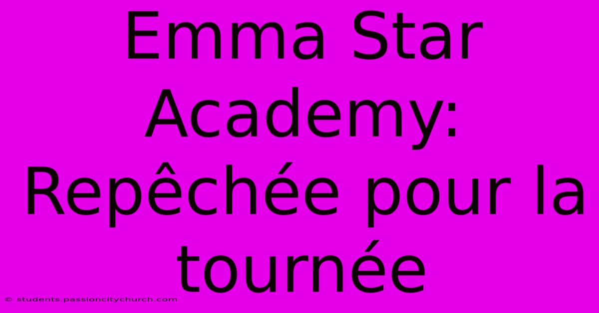 Emma Star Academy: Repêchée Pour La Tournée