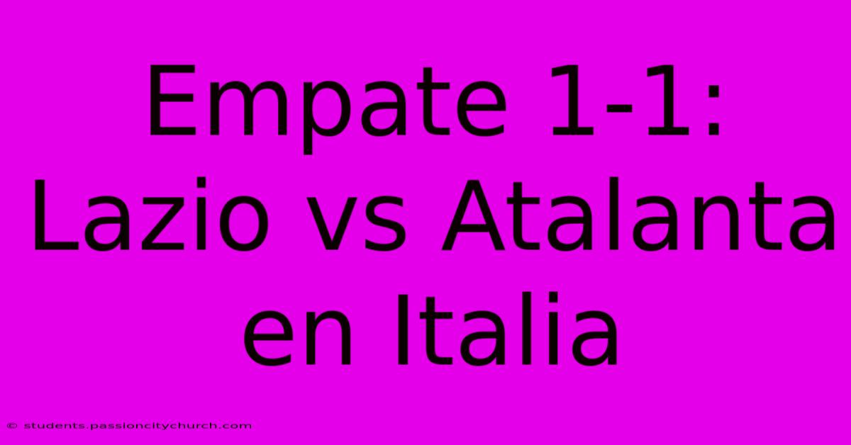 Empate 1-1: Lazio Vs Atalanta En Italia