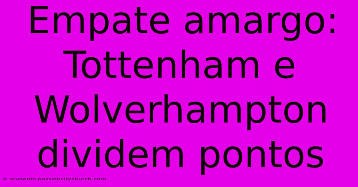 Empate Amargo: Tottenham E Wolverhampton Dividem Pontos