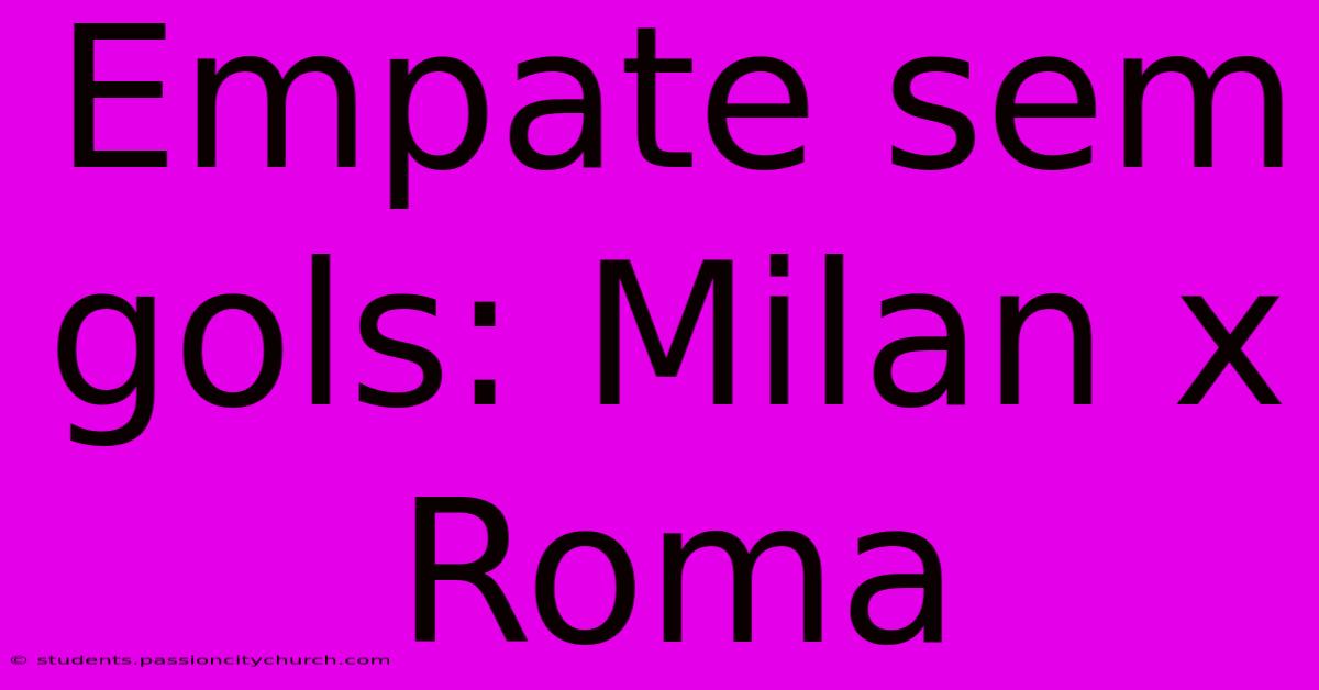 Empate Sem Gols: Milan X Roma