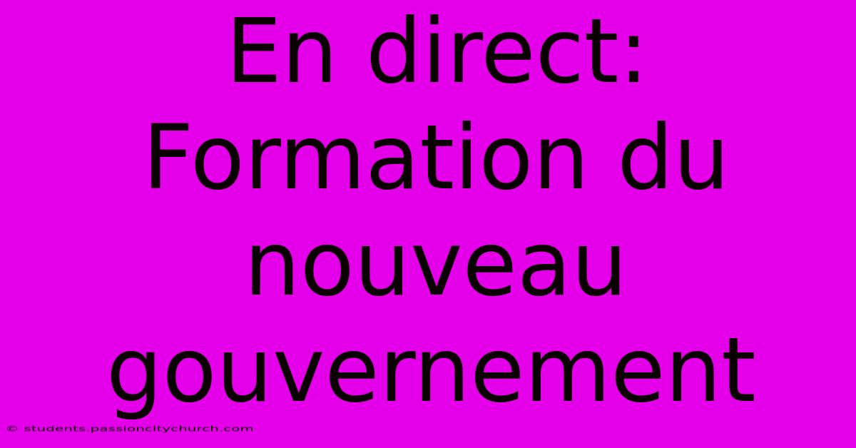 En Direct: Formation Du Nouveau Gouvernement