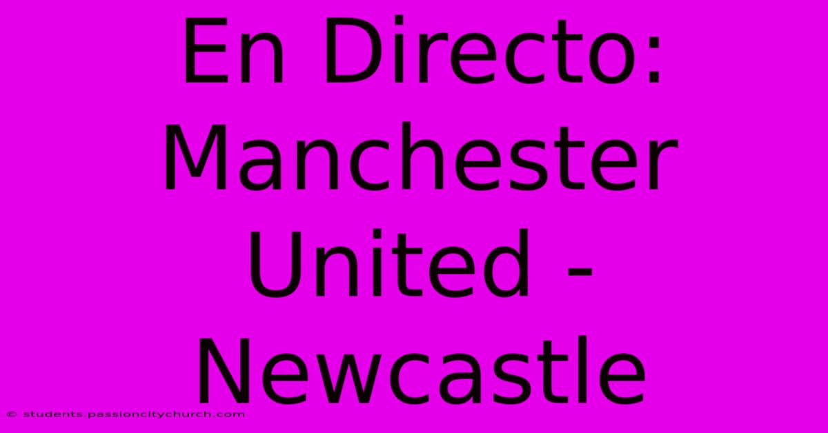 En Directo: Manchester United - Newcastle