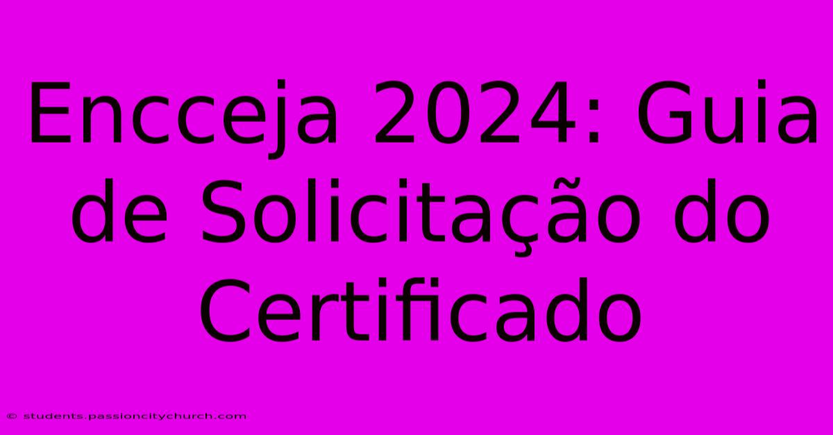 Encceja 2024: Guia De Solicitação Do Certificado