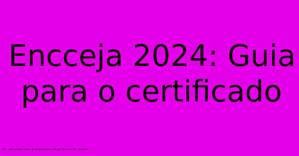 Encceja 2024: Guia Para O Certificado