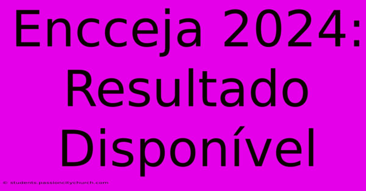 Encceja 2024: Resultado Disponível