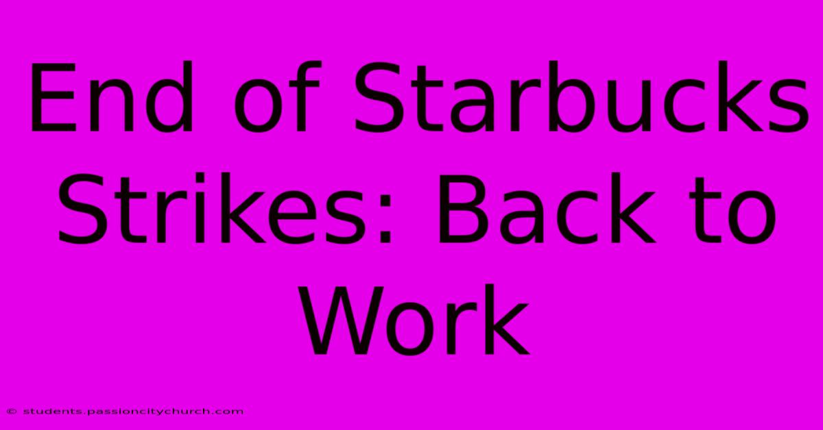 End Of Starbucks Strikes: Back To Work