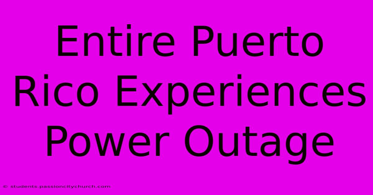 Entire Puerto Rico Experiences Power Outage