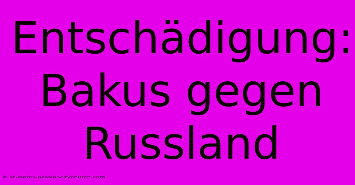 Entschädigung: Bakus Gegen Russland