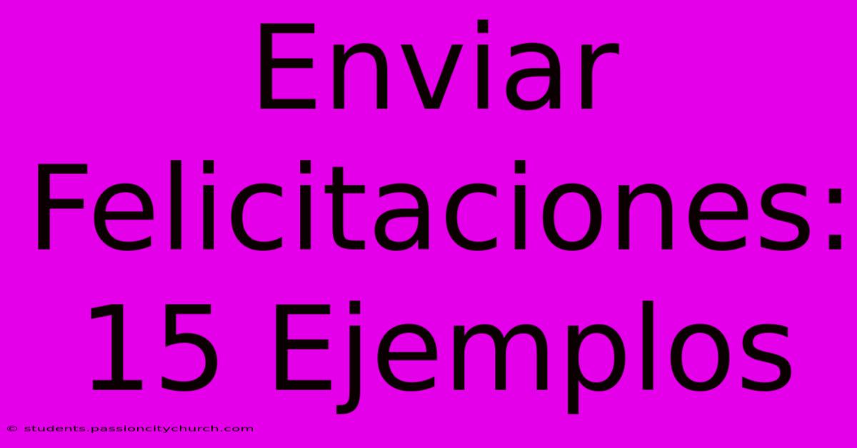 Enviar Felicitaciones: 15 Ejemplos