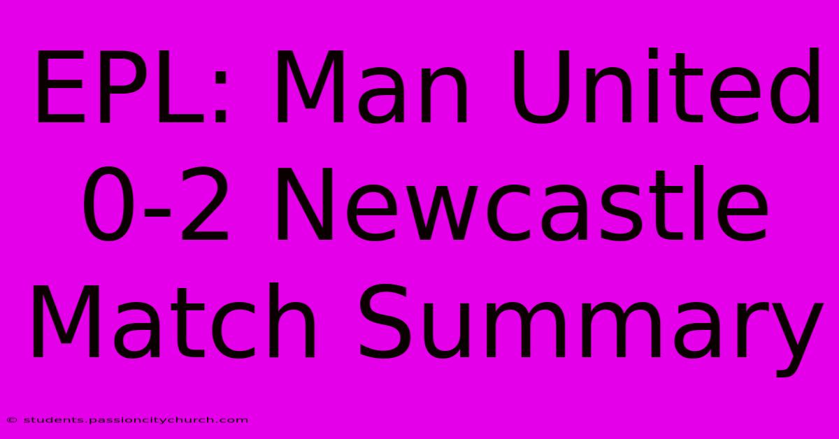 EPL: Man United 0-2 Newcastle Match Summary