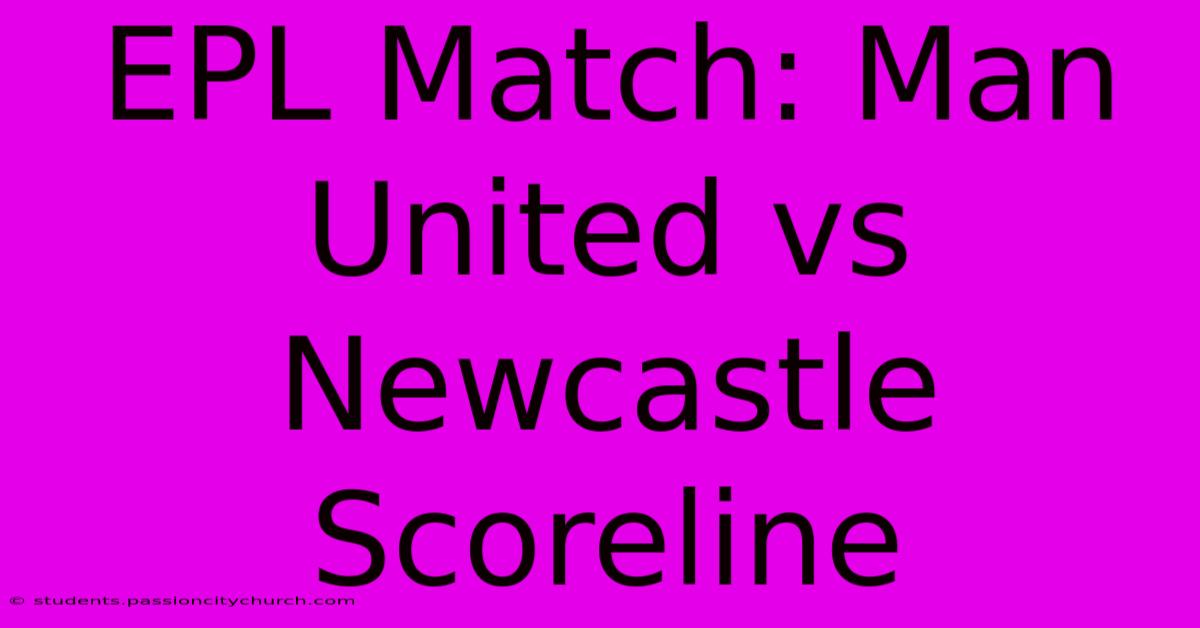 EPL Match: Man United Vs Newcastle Scoreline