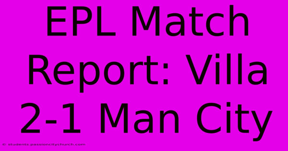 EPL Match Report: Villa 2-1 Man City