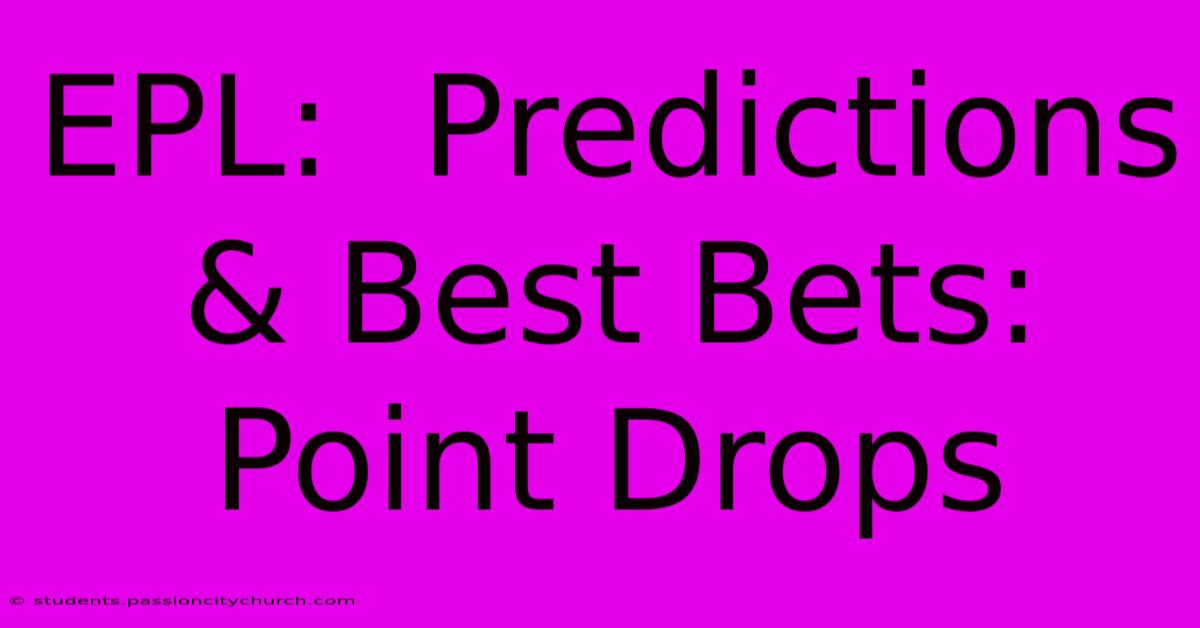 EPL:  Predictions & Best Bets: Point Drops