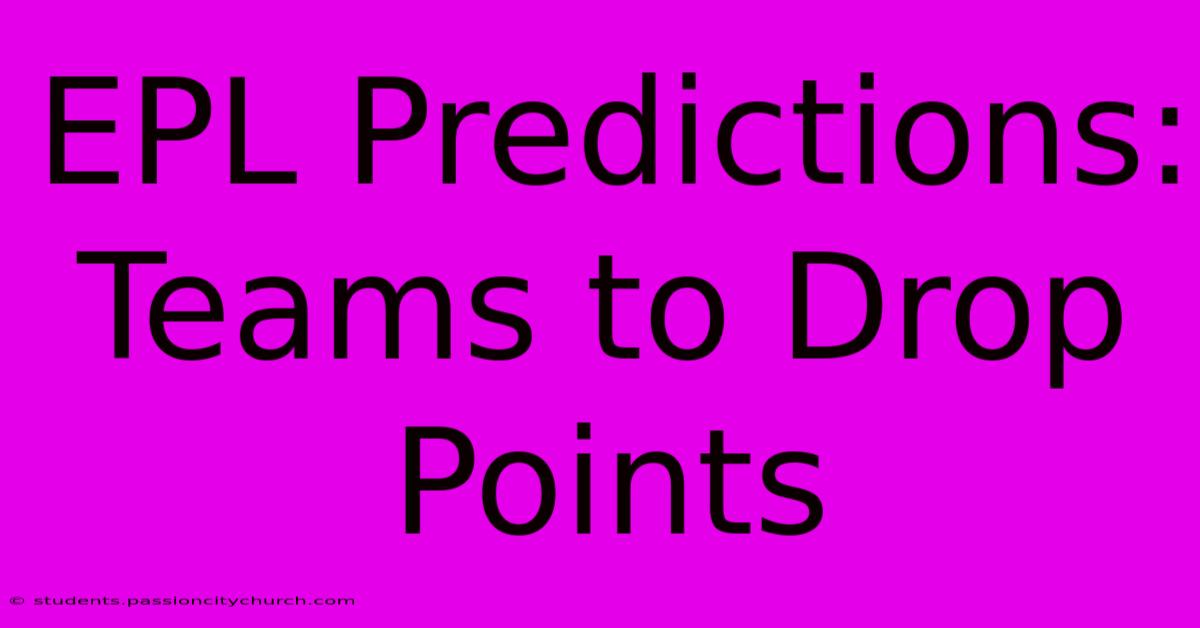 EPL Predictions: Teams To Drop Points