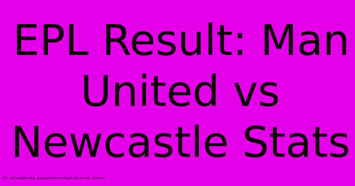 EPL Result: Man United Vs Newcastle Stats