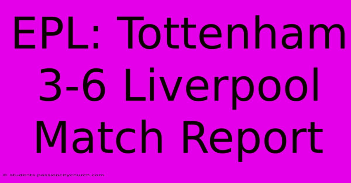 EPL: Tottenham 3-6 Liverpool Match Report