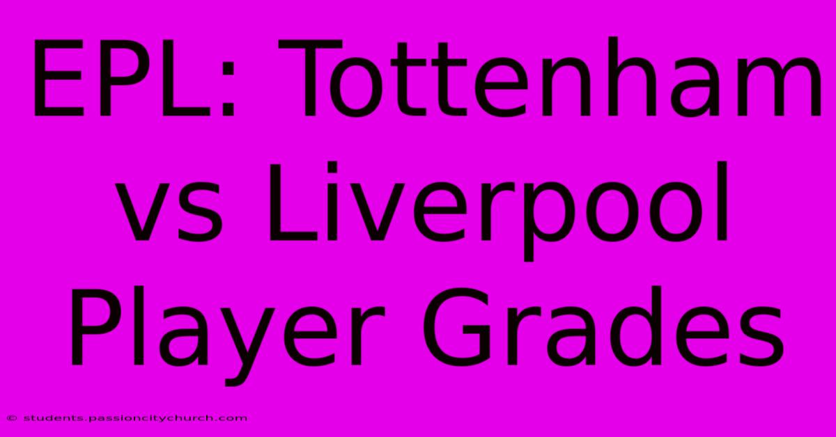 EPL: Tottenham Vs Liverpool Player Grades