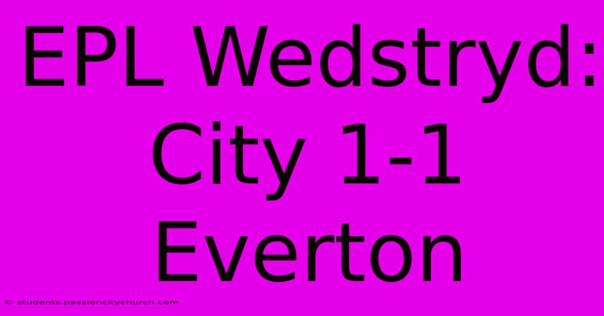 EPL Wedstryd: City 1-1 Everton