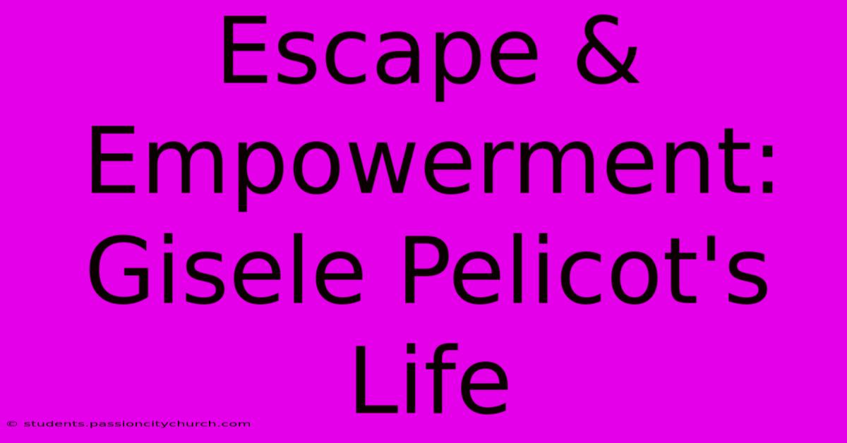 Escape & Empowerment: Gisele Pelicot's Life