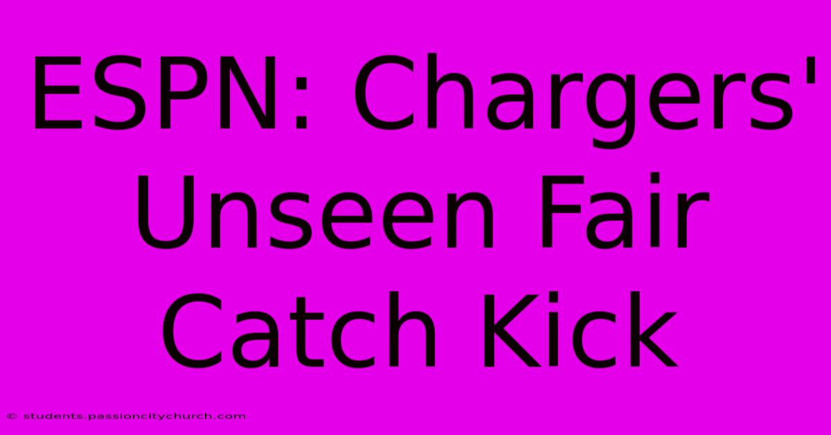 ESPN: Chargers' Unseen Fair Catch Kick