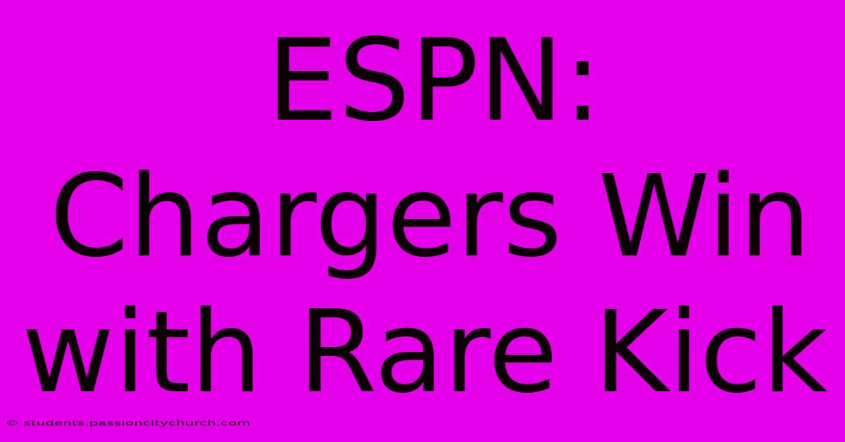 ESPN: Chargers Win With Rare Kick