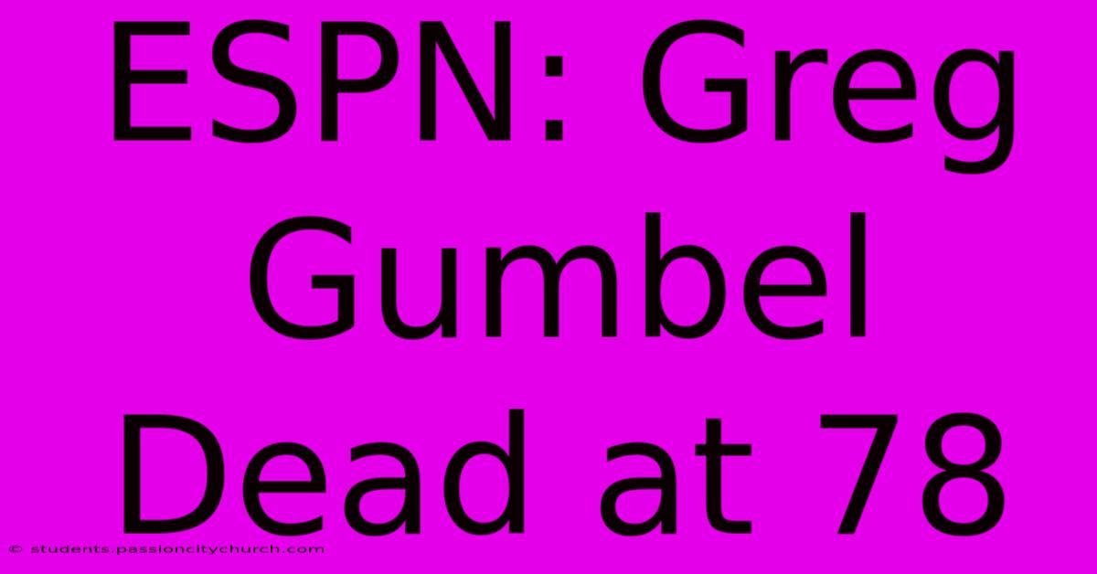 ESPN: Greg Gumbel Dead At 78