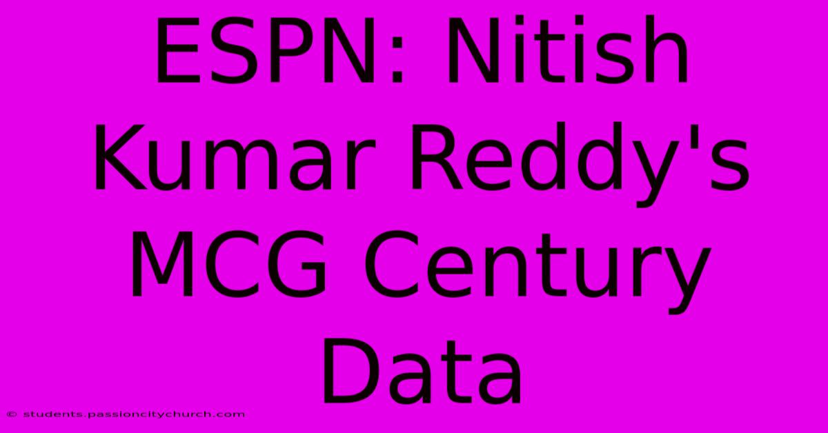 ESPN: Nitish Kumar Reddy's MCG Century Data