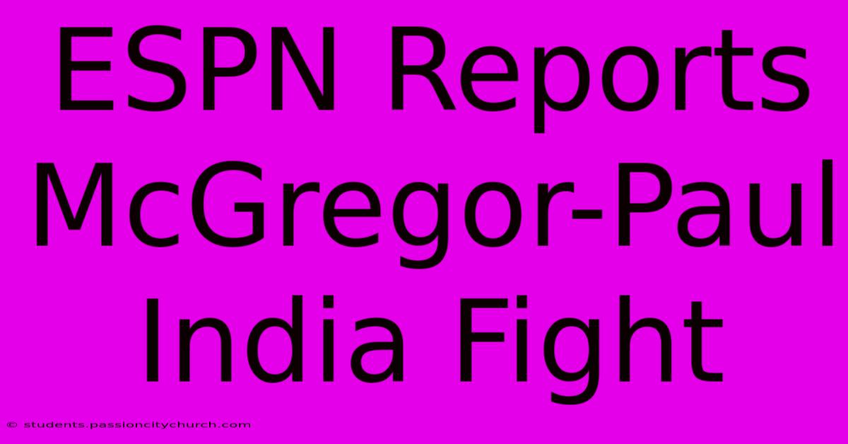 ESPN Reports McGregor-Paul India Fight