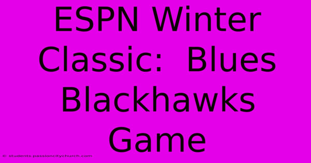 ESPN Winter Classic:  Blues Blackhawks  Game