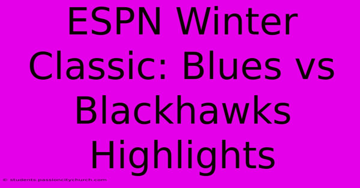 ESPN Winter Classic: Blues Vs Blackhawks Highlights