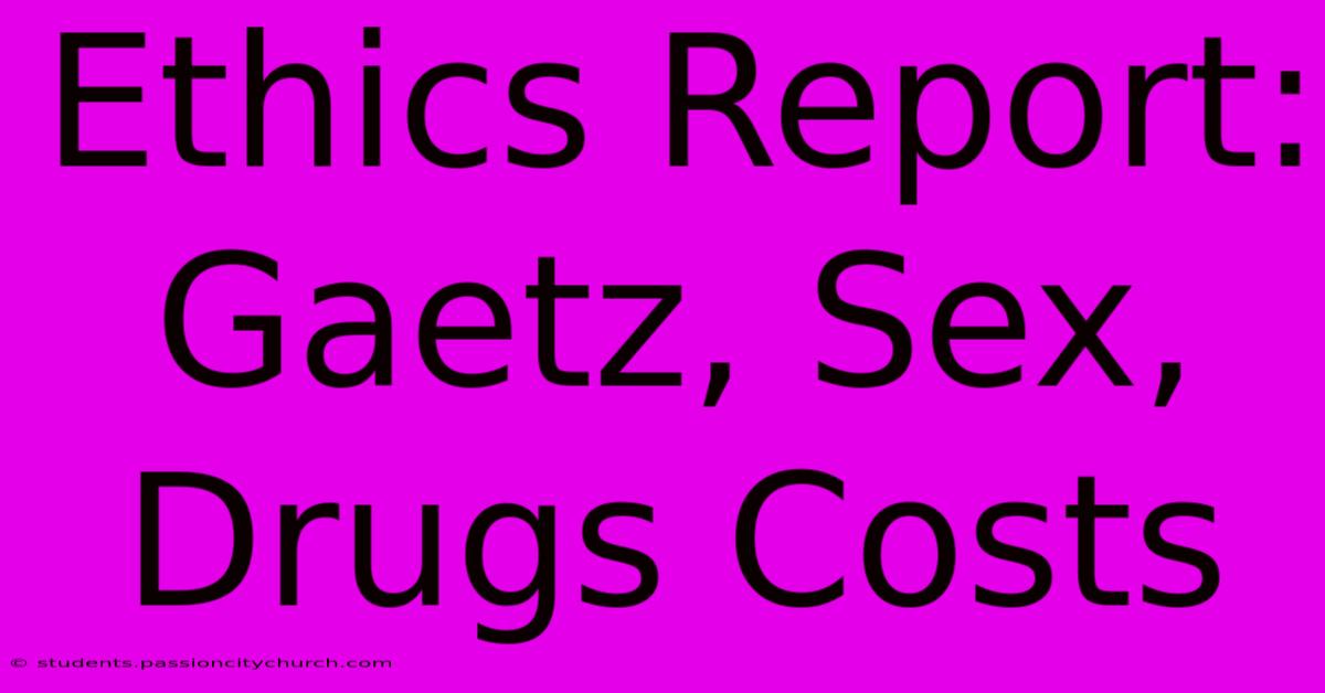 Ethics Report: Gaetz, Sex, Drugs Costs