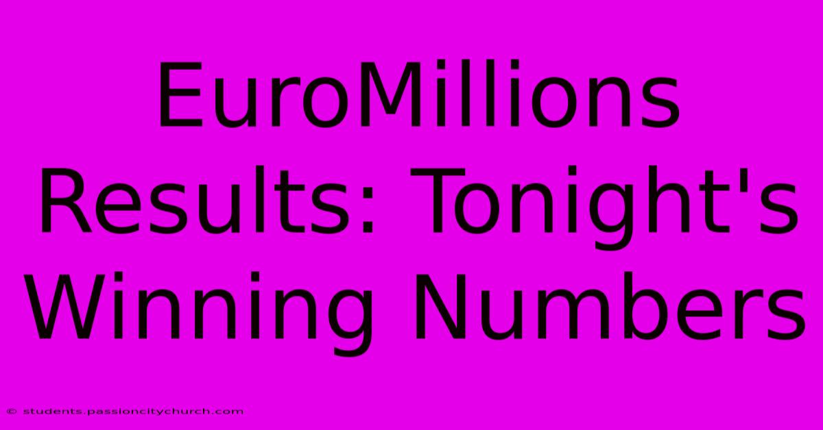 EuroMillions Results: Tonight's Winning Numbers