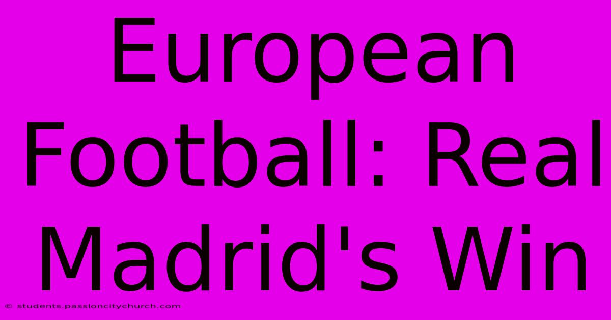 European Football: Real Madrid's Win