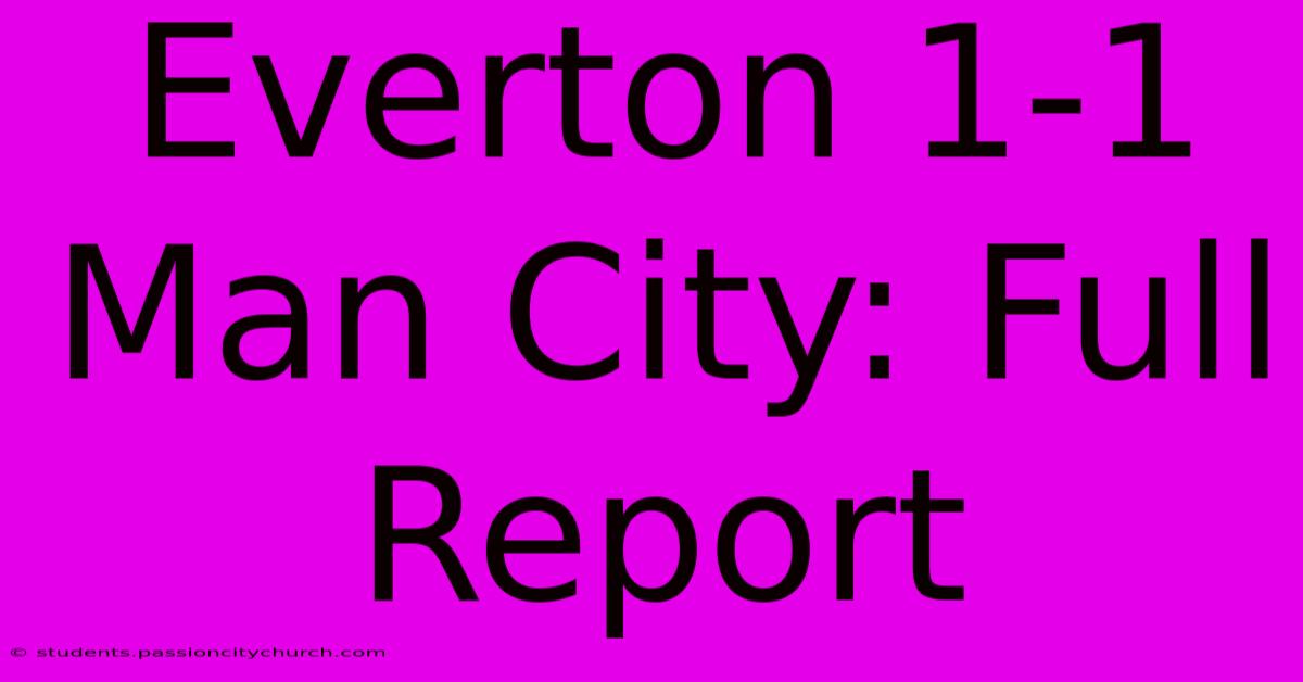 Everton 1-1 Man City: Full Report