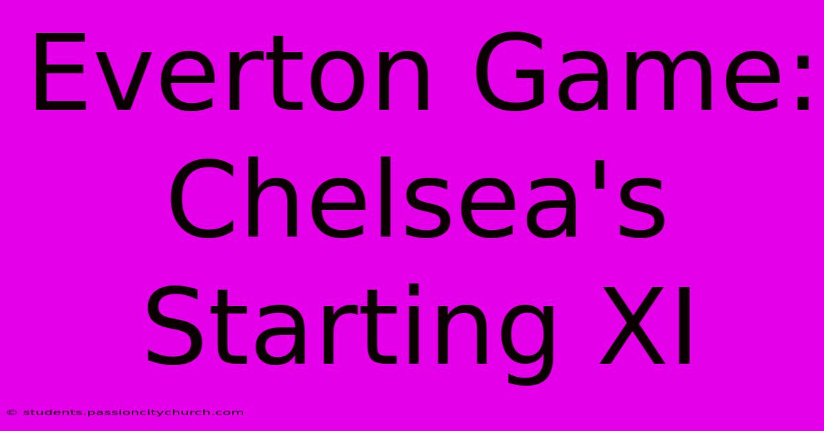 Everton Game: Chelsea's Starting XI