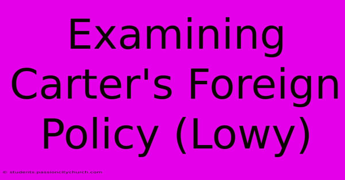 Examining Carter's Foreign Policy (Lowy)