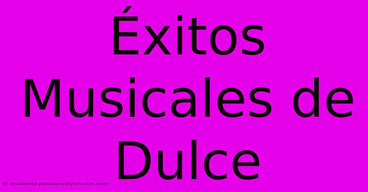 Éxitos Musicales De Dulce