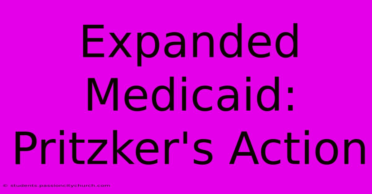 Expanded Medicaid: Pritzker's Action