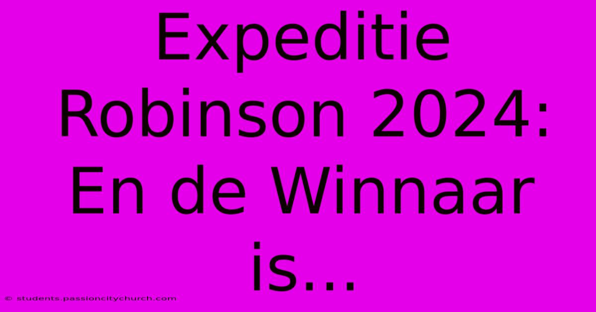 Expeditie Robinson 2024: En De Winnaar Is...