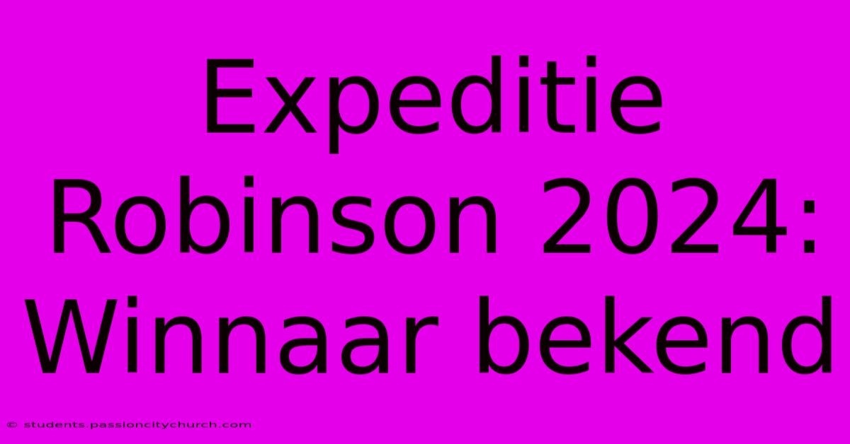 Expeditie Robinson 2024: Winnaar Bekend