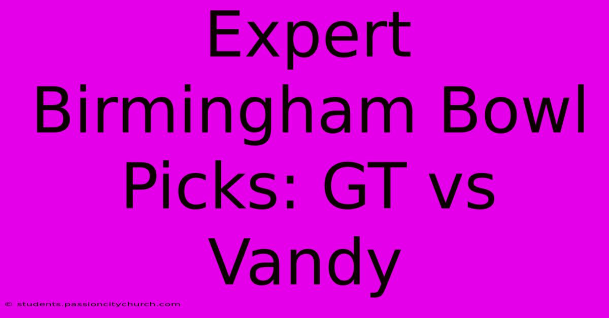 Expert Birmingham Bowl Picks: GT Vs Vandy