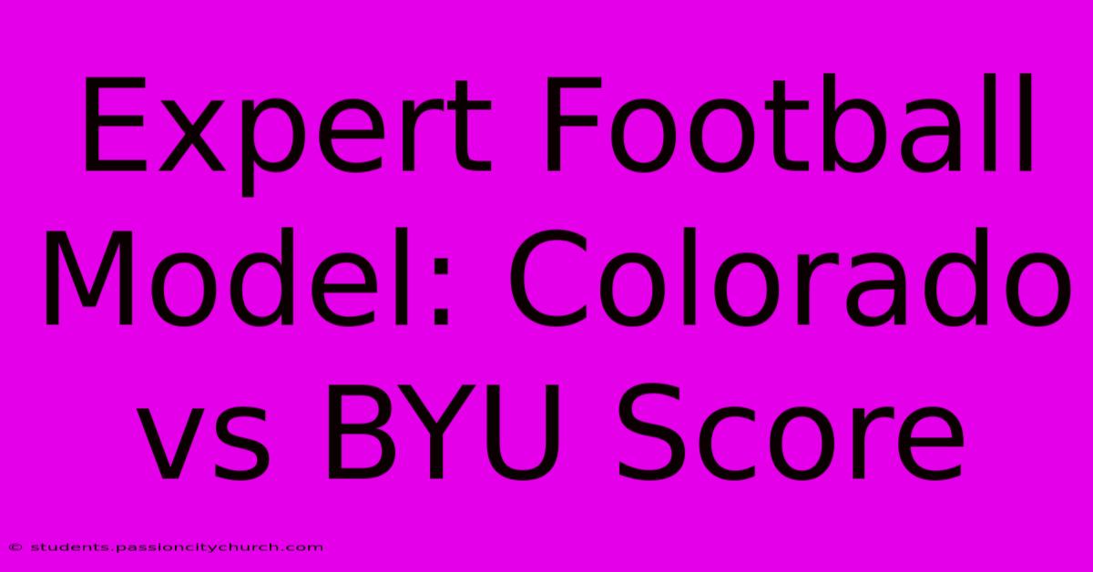 Expert Football Model: Colorado Vs BYU Score