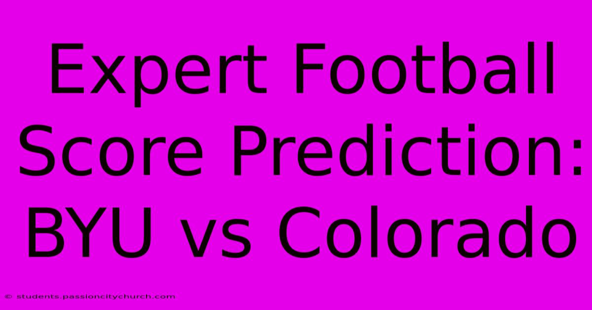 Expert Football Score Prediction: BYU Vs Colorado