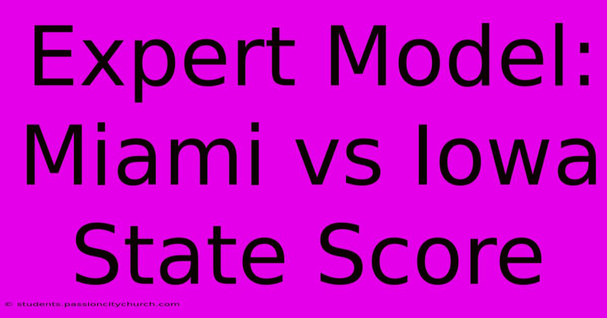 Expert Model: Miami Vs Iowa State Score