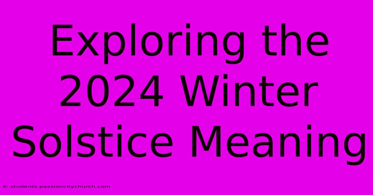 Exploring The 2024 Winter Solstice Meaning