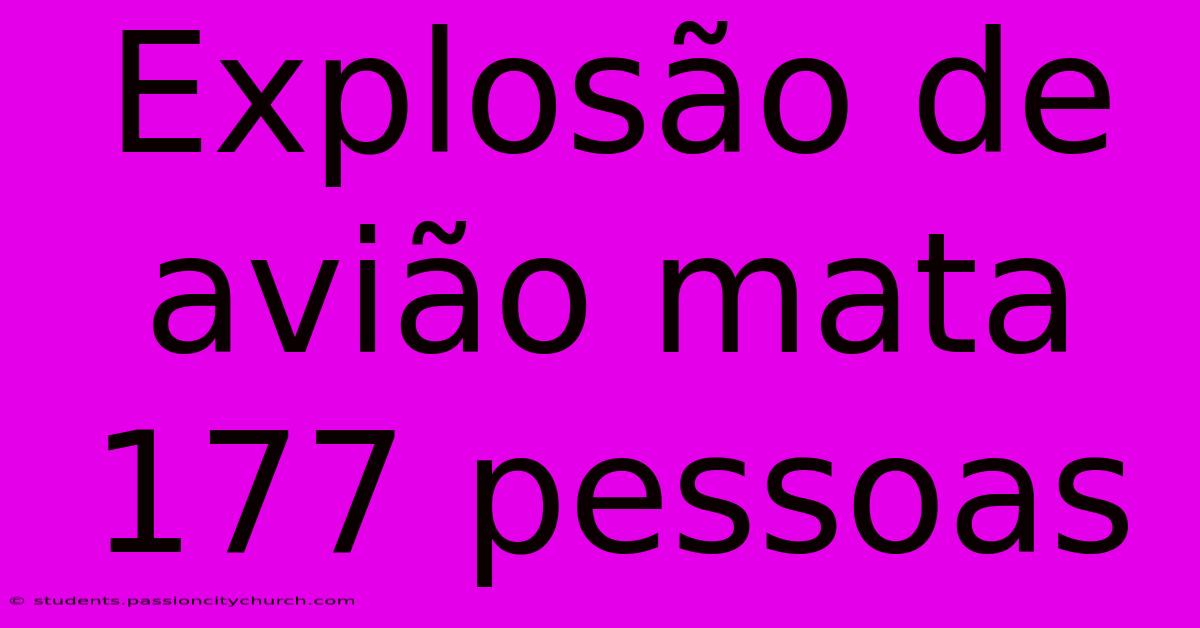 Explosão De Avião Mata 177 Pessoas